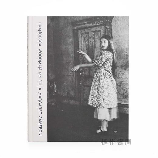 Francesca Woodman and Julia Margaret Cameron: Portraits to Dream In / 弗朗西斯卡·伍德曼与朱莉亚·玛格丽特·卡梅伦：梦想中的肖像 商品图0