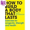 预售 【中商原版】如何打造持久的体魄 长寿 力量和健康锻炼	How To Build a Body That Lasts 英文原版 Adam Richardson 商品缩略图0