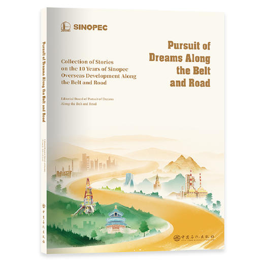 Pursuit of Dreams Along the Belt and Road：
Collection of Stories on the 10 Years of Sinopec
Overseas 商品图0