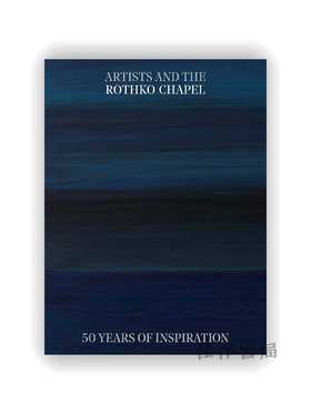 Artists and the Rothko Chapel: 50 Years of Inspiration / 艺术家与罗斯科教堂：50年的灵感