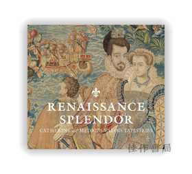 Renaissance Splendor: Catherine de' Medici's Valois Tapestries / 文艺复兴的辉煌：凯瑟琳·德·美第奇的瓦卢瓦挂毯