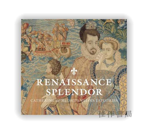 Renaissance Splendor: Catherine de' Medici's Valois Tapestries / 文艺复兴的辉煌：凯瑟琳·德·美第奇的瓦卢瓦挂毯 商品图0
