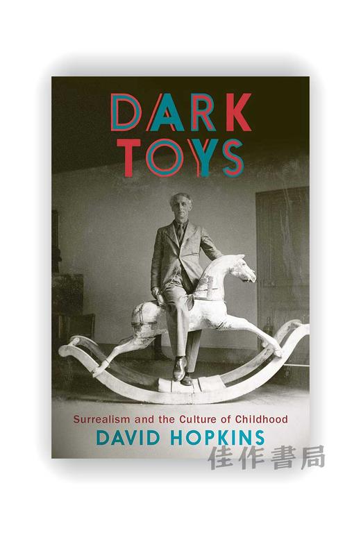 Dark Toys: Surrealism and the Culture of Childhood / 黑暗玩具：超现实主义与儿童文化 商品图0