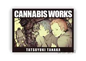 Cannabis Works: Tatsuyuki Tanaka Art Book 田中達之作品集 / 田中达之作品集