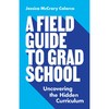 A Field Guide to Grad School研究生院的实地指南：揭开隐藏的课程 商品缩略图0