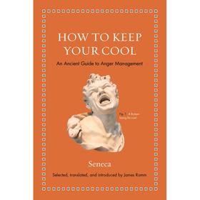 How to Keep Your Cool: An Ancient Guide to Anger Management 英语原版 如何保持冷静 心理励志 情绪管理