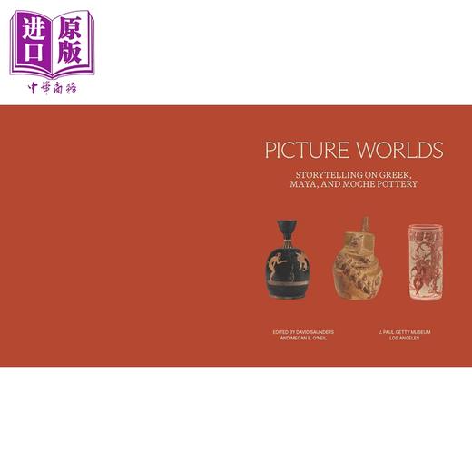 【中商原版】Picture Worlds: Storytelling On Greek Moche And Maya Pott 进口艺术 希腊 莫切和玛雅陶器上的故事讲述 商品图1