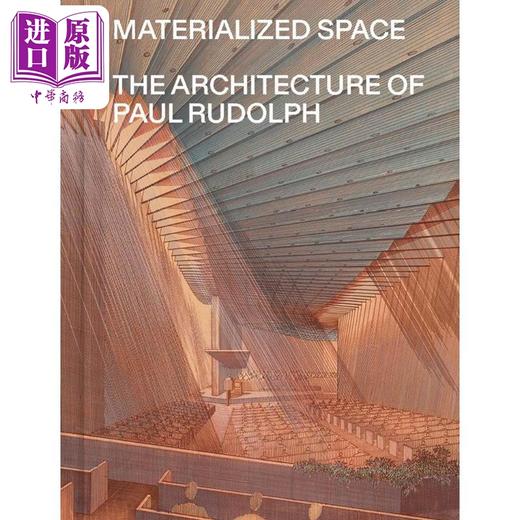【中商原版】Materialized Space: The Architecture Of Paul Rudolph 进口艺术 物化空间 保罗鲁道夫的建筑学 商品图0