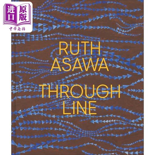 预售 【中商原版】Ruth Asawa Through Line 进口艺术 美国造型艺术家鲁斯阿萨瓦：贯通线 商品图0