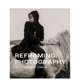 【预订】Reframing Photography | 重塑摄影：多重历史