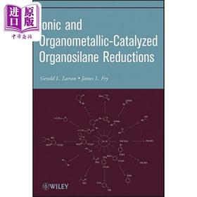 【中商原版】离子与有机催化 硅烷裁减 Ionic And Organometallic-Catalyzed Organosilane Reductions 英文原版 Gerald Larson