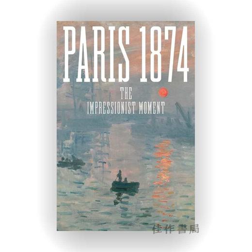 Paris 1874: The Impressionist Moment / 巴黎 1874：印象派时刻 商品图0