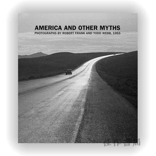 America and Other Myths: Photographs by Robert Frank and Todd Webb、1955 / 美国与其他神话：1955年罗伯特·弗兰克和托德·韦伯 商品图0