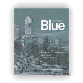 Drawing on Blue: European Drawings on Blue Paper、1400s-1700s / 蓝色上的绘画：1400s-1700s的欧洲蓝纸素描