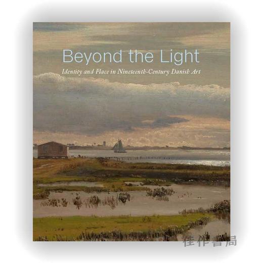Beyond the Light: Identity and Place in Nineteenth-Century Danish Art / 超越光芒：十九世纪丹麦艺术中的身份和地位 商品图0