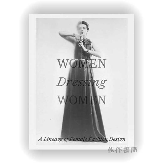 Women Dressing Women: A Lineage of Female Fashion Design / 女性为女性着装：女性时尚设计的传承 商品图0
