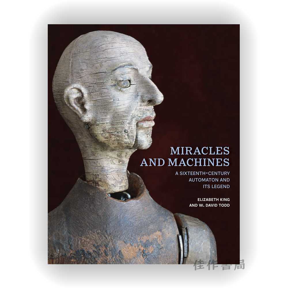 【全新现货】Miracles and Machines:A Sixteenth-Century Automaton and Its Legend / 奇迹与机械：一台十六世纪机器人与其传奇