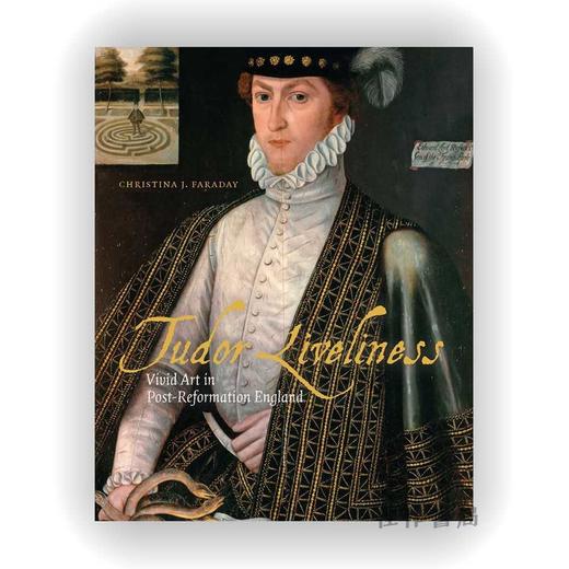 Tudor Liveliness: Vivid Art in Post-Reformation England / 都铎时期的活力：宗教改革后英格兰的生动艺术 商品图0