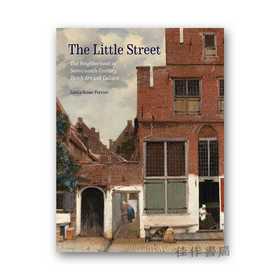 The Little Street: The Neighborhood in Seventeenth-Century Dutch Art and Culture / 小街：十七世纪荷兰艺术与文化中的街
