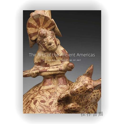 The Arts of the Ancient Americas at the Dallas Museum of Art / 达拉斯艺术博物馆的古代美洲艺术 商品图0