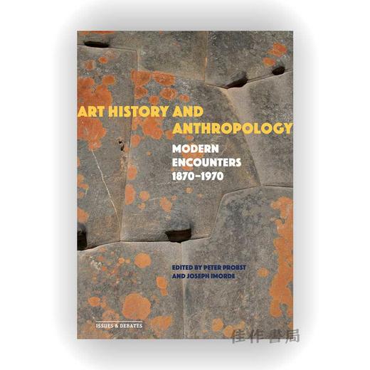 Art History and Anthropology:Modern Encounters、1870–1970 (Issues & Debates) / 艺术史与人类学：1870-1970年的现代交 商品图0