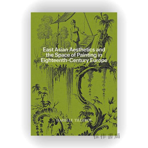 East Asian Aesthetics and the Space of Painting in Eighteenth-Century Europe / 18世纪欧洲的东亚美学与绘画空间 商品图0
