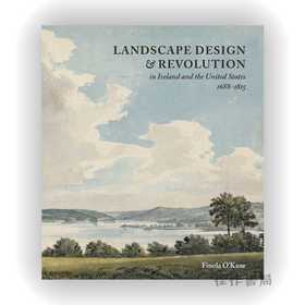 Landscape Design and Revolution in Ireland and the United States、1688-1815 / 爱尔兰和美国的景观设计与革命 1688-181