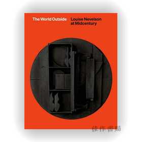 The World Outside: Louise Nevelson at Midcentury / 外部世界：路易丝·内维尔森的20世纪中期作品