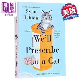预售 【中商原版】我们会以猫作为你的处方药 英文原版 Well Prescribe You a Cat	Syou Ishida Translated by E Madison