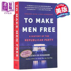 【中商原版】让人们自由 共和党的历史 To Make Men Free 英文原版 Heather C Richardson 人文社科 各国政治和政党