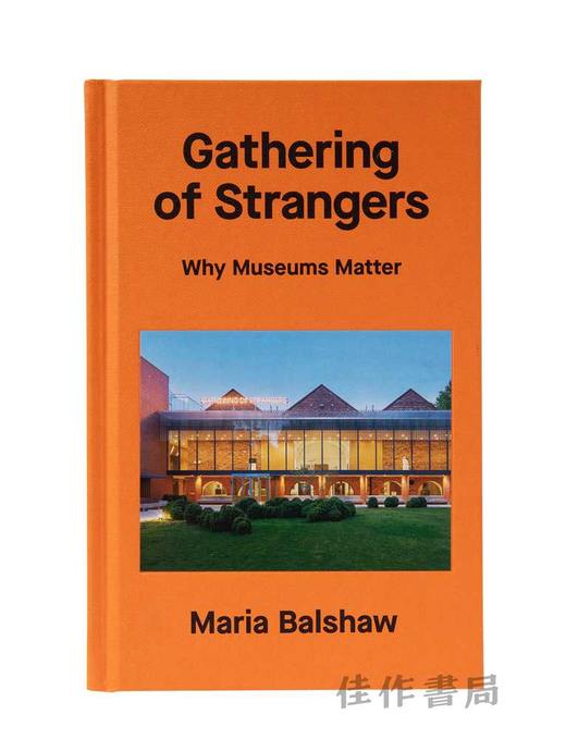 Gathering of Strangers: Why Museums Matter / 陌生人的聚集：博物馆为何重要 商品图0