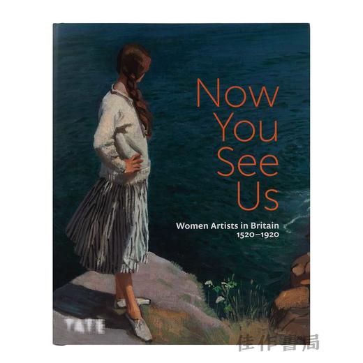Now You See Us: Women Artists in Britain 1520-1920 (Hardback) / 如今你看到我们：1520-1920年英国的女性艺术家（精装版） 商品图0