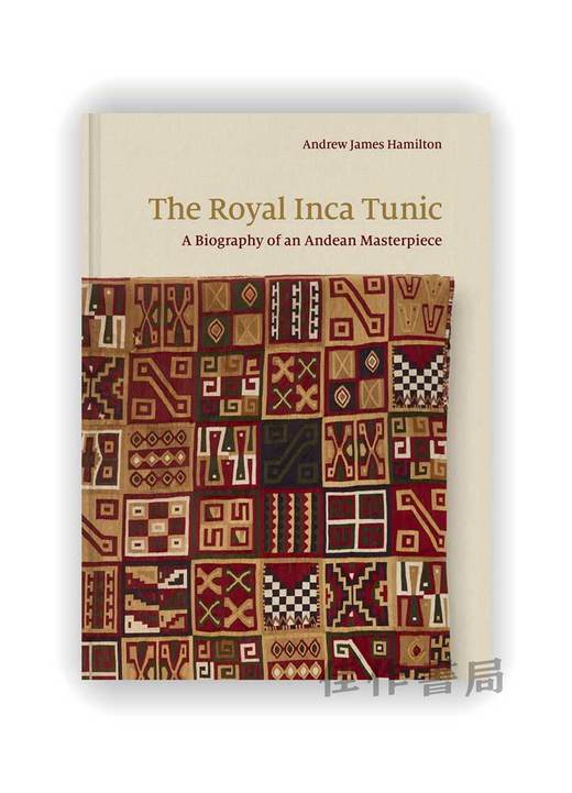 The Royal Inca Tunic: A Biography of an Andean Masterpiece / 皇家印加束腰外衣：安第斯杰作的传记 商品图0