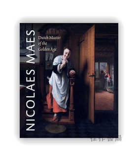 Nicolaes Maes: Dutch Master of the Golden Age / 尼古拉斯·梅斯：荷兰黄金时代的绘画大师