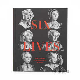Six Lives: The Stories of Henry VIII's Queens / 六段人生：亨利八世王后的故事