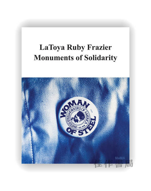 LaToya Ruby Frazier: Monuments of Solidarity / 拉托亚·鲁比·弗雷泽：团结的纪念碑 商品图0