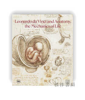 Leonardo Da Vinci and Anatomy: The Mechanics of Life / 莱昂纳多·达·芬奇与解剖学：生命的力学奥秘