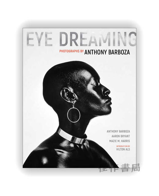 Eye Dreaming: Photographs by Anthony Barboza / 梦眼：安东尼·巴博萨摄影作品 商品图0