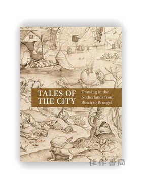 Tales of the City: Drawing in the Netherlands from Bosch to Bruegel / 城市的故事：从博斯到勃鲁盖尔的尼德兰绘画
