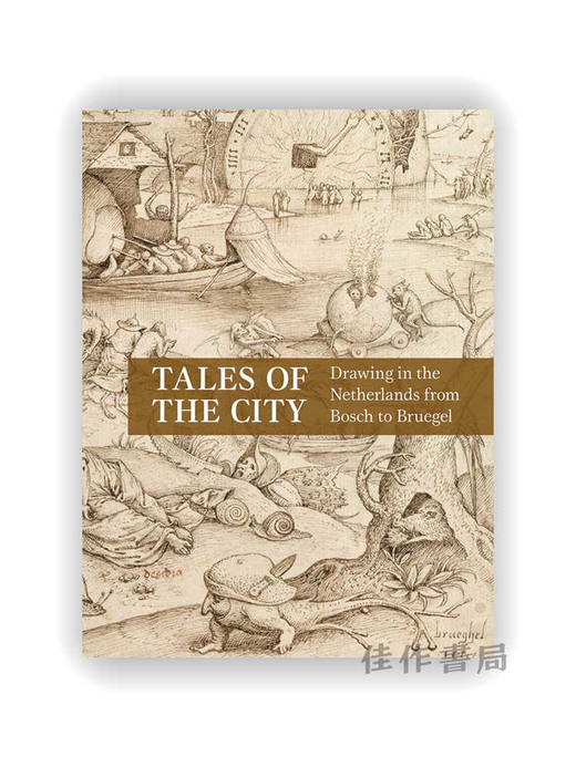 Tales of the City: Drawing in the Netherlands from Bosch to Bruegel / 城市的故事：从博斯到勃鲁盖尔的尼德兰绘画 商品图0
