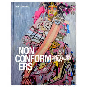 Nonconformers: A New History of Self-Taught Artists / 非循规者：自学艺术家的新历史