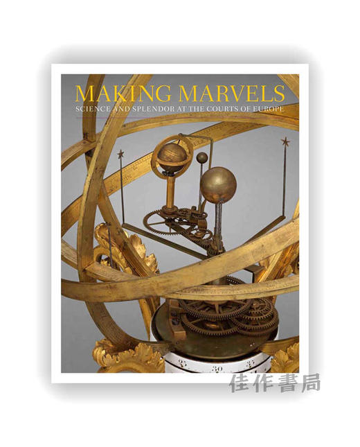 Making Marvels: Science and Splendor at the Courts of Europe / 造就奇迹：欧洲宫廷的科学与光辉 商品图0