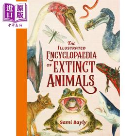 预售 【中商原版】已灭绝生物图鉴百科全书 The Illustrated Encyclopaedia of Extinct 英文原版 Sami Bayly 全彩动物科普