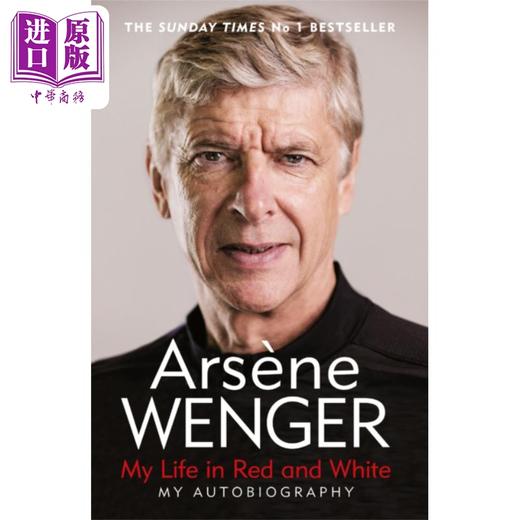 【中商原版】My Life in Red and White 英文原版 我的红白人生 阿尔塞纳 温格自传 平装 前阿森纳足球俱乐部主教练 Arsene Wenger 商品图0