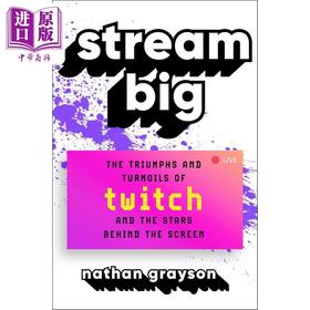 【中商原版】大流量 Twitch和屏幕背后的明星的胜利和动荡 Stream Big the Stars Behind the Screen 英文原版 Nathan Grayson