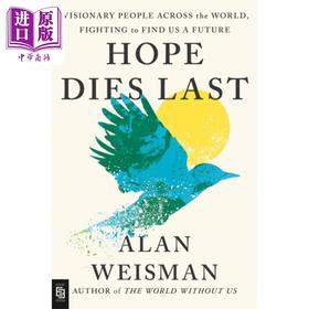 【中商原版】希望永不消亡 来自全球的先驱者为未来而战 英文原版 Hope Dies Last Alan Weisman