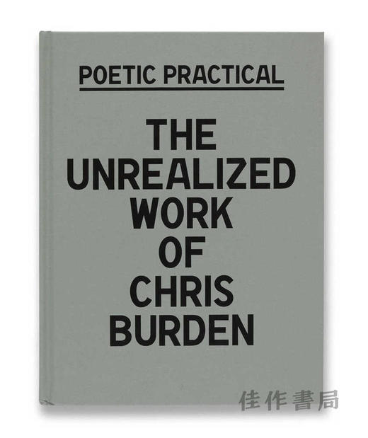Poetic Practical: The Unrealized Work of Chris Burden / 诗意的实践:克里斯·伯顿未实现的作品 商品图0