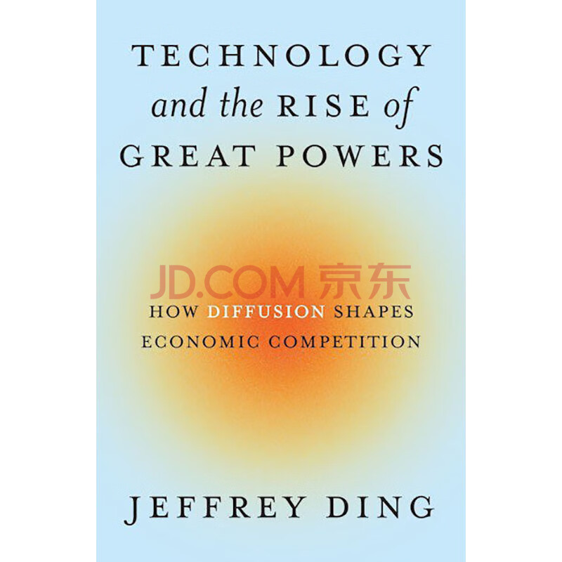 预售 Technology and the Rise of Great Powers 技术与大国的崛起 传播如何塑造经济战争 Jeffrey Ding