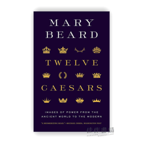 Twelve Caesars: Images of Power from the Ancient World to the Modern / 十二凯撒：从古代到现代的权力图像  平装