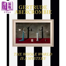 预售 【中商原版】Gertrude Abercrombie: The Whole World Is a Mystery 进口艺术 格特鲁德 阿伯克龙比 世界皆谜